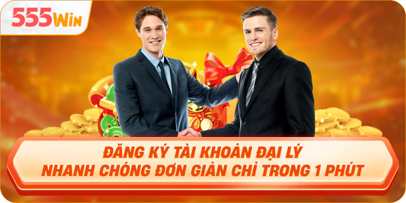 Đăng ký tài khoản đại lý nhanh chóng đơn giản chỉ trong 1 phút